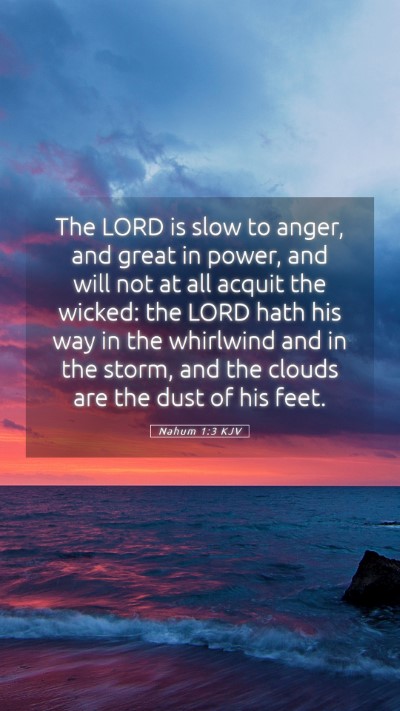 Picture 05 - Nahum 1:3 KJV Mobile Phone Wallpaper - The LORD is slow to anger, and great in power, - Mobile Bible Verse Wallpaper