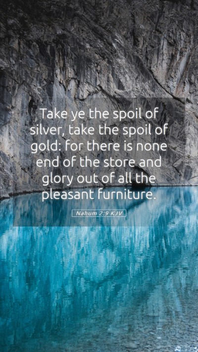 Picture 05 - Nahum 2:9 KJV Mobile Phone Wallpaper - Take ye the spoil of silver, take the spoil of - Mobile Bible Verse Wallpaper