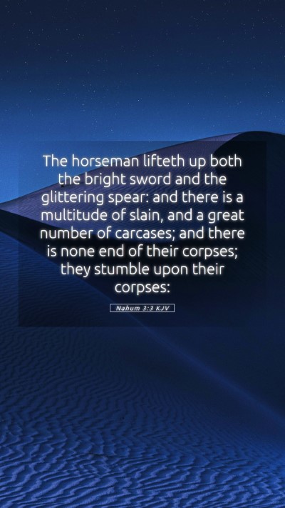 Picture 05 - Nahum 3:3 KJV Mobile Phone Wallpaper - The horseman lifteth up both the bright sword and - Mobile Bible Verse Wallpaper