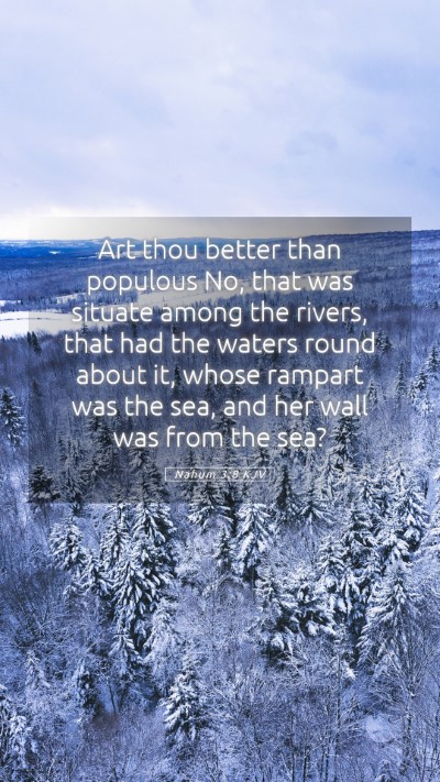 Picture 05 - Nahum 3:8 KJV Mobile Phone Wallpaper - Art thou better than populous No, that was - Mobile Bible Verse Wallpaper