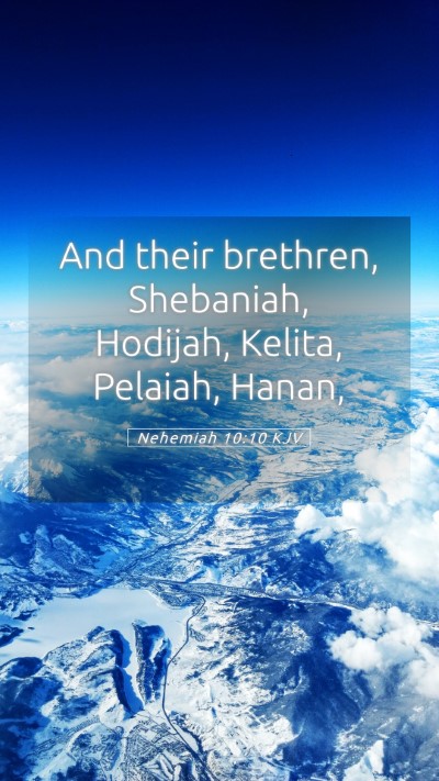 Picture 05 - Nehemiah 10:10 KJV Mobile Phone Wallpaper - And their brethren, Shebaniah, Hodijah, Kelita, - Mobile Bible Verse Wallpaper