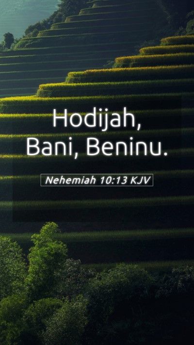 Picture 05 - Nehemiah 10:13 KJV Mobile Phone Wallpaper - Hodijah, Bani, - Mobile Bible Verse Wallpaper