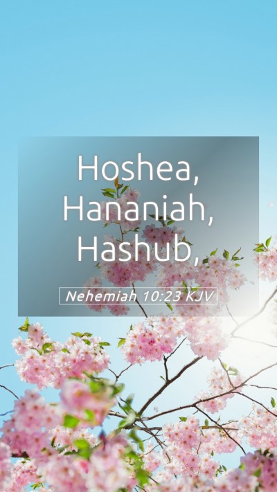 Picture 05 - Nehemiah 10:23 KJV Mobile Phone Wallpaper - Hoshea, Hananiah, - Mobile Bible Verse Wallpaper