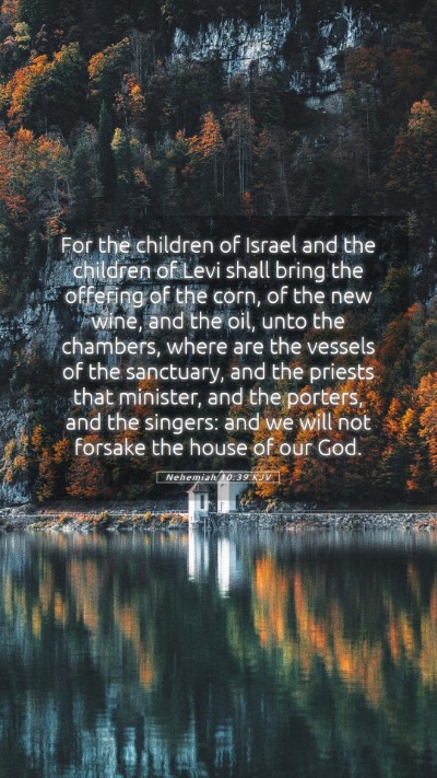 Picture 05 - Nehemiah 10:39 KJV Mobile Phone Wallpaper - For the children of Israel and the children of - Mobile Bible Verse Wallpaper