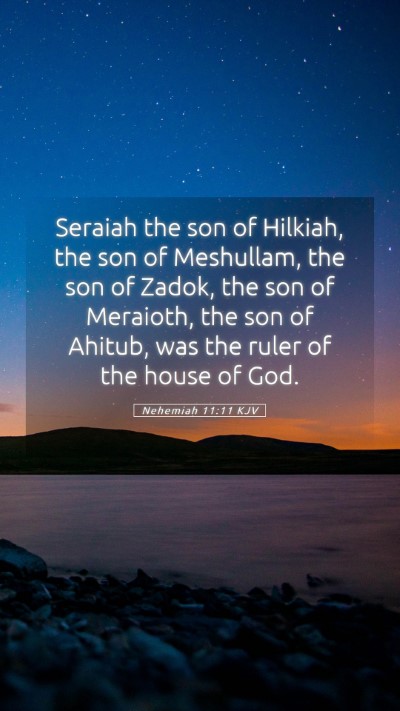 Picture 05 - Nehemiah 11:11 KJV Mobile Phone Wallpaper - Seraiah the son of Hilkiah, the son of Meshullam, - Mobile Bible Verse Wallpaper