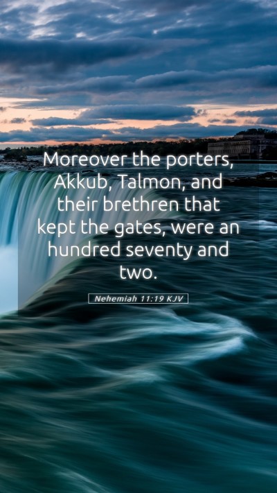 Picture 05 - Nehemiah 11:19 KJV Mobile Phone Wallpaper - Moreover the porters, Akkub, Talmon, and their - Mobile Bible Verse Wallpaper
