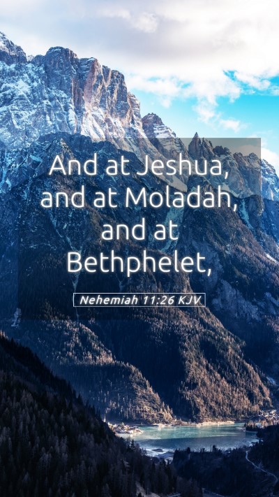Picture 05 - Nehemiah 11:26 KJV Mobile Phone Wallpaper - And at Jeshua, and at Moladah, and at - Mobile Bible Verse Wallpaper