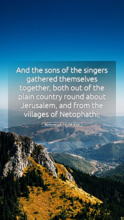 Picture 05 - Nehemiah 12:28 KJV Mobile Phone Wallpaper - And the sons of the singers gathered themselves - Mobile Bible Verse Wallpaper