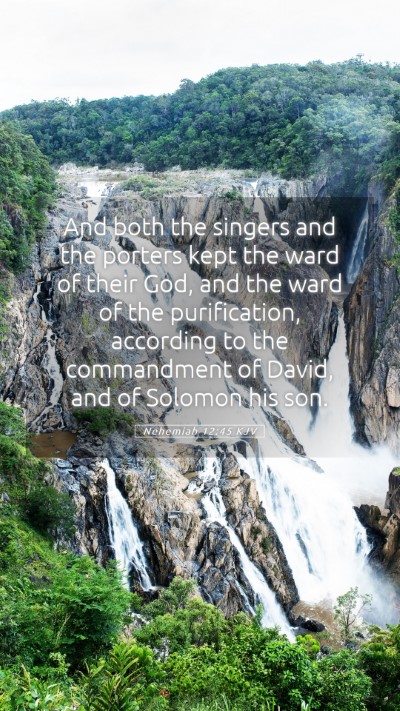 Picture 05 - Nehemiah 12:45 KJV Mobile Phone Wallpaper - And both the singers and the porters kept the - Mobile Bible Verse Wallpaper
