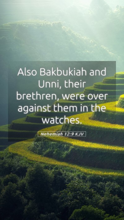 Picture 05 - Nehemiah 12:9 KJV Mobile Phone Wallpaper - Also Bakbukiah and Unni, their brethren, were - Mobile Bible Verse Wallpaper