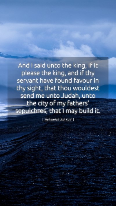 Picture 05 - Nehemiah 2:5 KJV Mobile Phone Wallpaper - And I said unto the king, If it please the king, - Mobile Bible Verse Wallpaper