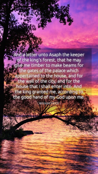 Picture 05 - Nehemiah 2:8 KJV Mobile Phone Wallpaper - And a letter unto Asaph the keeper of the king's - Mobile Bible Verse Wallpaper