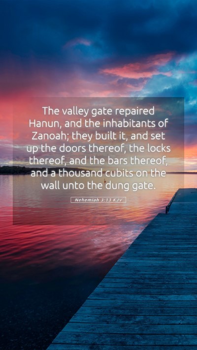 Picture 05 - Nehemiah 3:13 KJV Mobile Phone Wallpaper - The valley gate repaired Hanun, and the - Mobile Bible Verse Wallpaper