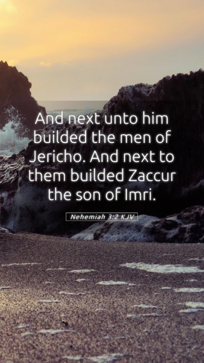 Picture 05 - Nehemiah 3:2 KJV Mobile Phone Wallpaper - And next unto him builded the men of Jericho. And - Mobile Bible Verse Wallpaper