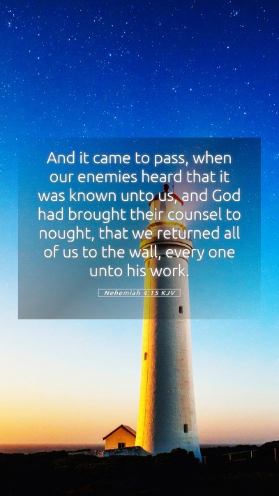 Picture 05 - Nehemiah 4:15 KJV Mobile Phone Wallpaper - And it came to pass, when our enemies heard that - Mobile Bible Verse Wallpaper