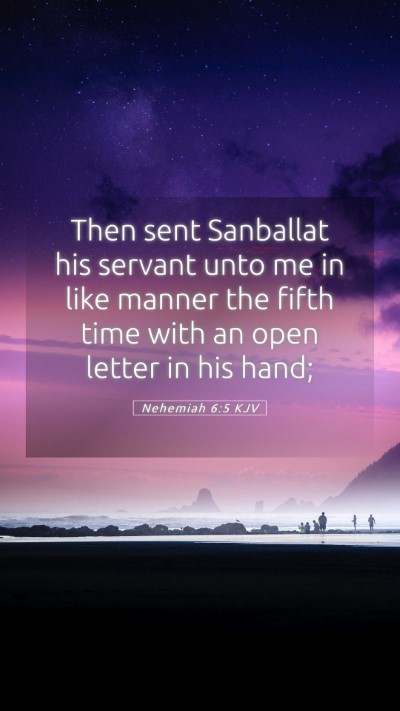 Picture 05 - Nehemiah 6:5 KJV Mobile Phone Wallpaper - Then sent Sanballat his servant unto me in like - Mobile Bible Verse Wallpaper