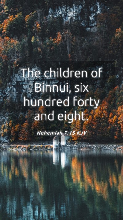 Picture 05 - Nehemiah 7:15 KJV Mobile Phone Wallpaper - The children of Binnui, six hundred forty and - Mobile Bible Verse Wallpaper