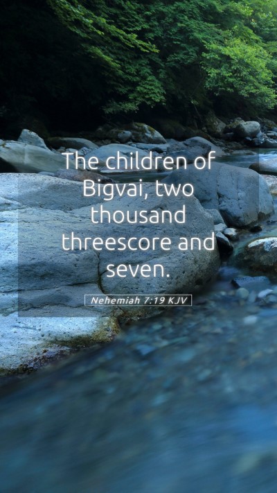 Picture 05 - Nehemiah 7:19 KJV Mobile Phone Wallpaper - The children of Bigvai, two thousand threescore - Mobile Bible Verse Wallpaper