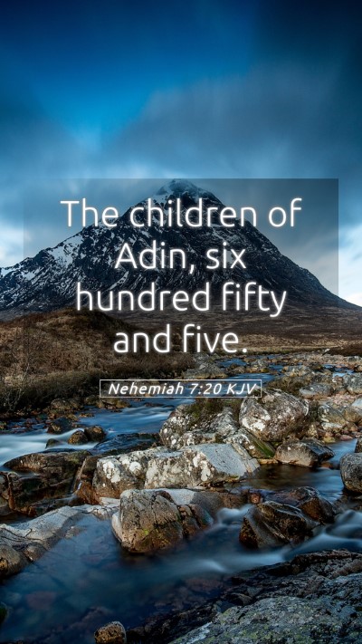 Picture 05 - Nehemiah 7:20 KJV Mobile Phone Wallpaper - The children of Adin, six hundred fifty and - Mobile Bible Verse Wallpaper