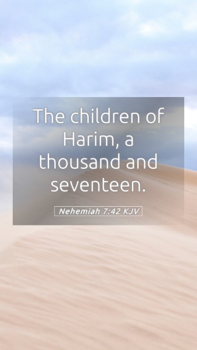Picture 05 - Nehemiah 7:42 KJV Mobile Phone Wallpaper - The children of Harim, a thousand and - Mobile Bible Verse Wallpaper