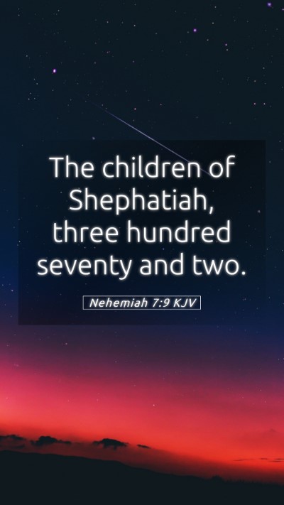 Picture 05 - Nehemiah 7:9 KJV Mobile Phone Wallpaper - The children of Shephatiah, three hundred seventy - Mobile Bible Verse Wallpaper