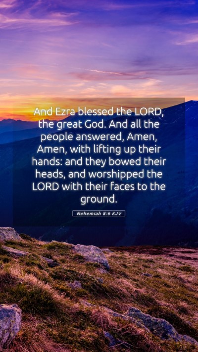 Picture 05 - Nehemiah 8:6 KJV Mobile Phone Wallpaper - And Ezra blessed the LORD, the great God. And all - Mobile Bible Verse Wallpaper