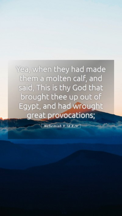 Picture 05 - Nehemiah 9:18 KJV Mobile Phone Wallpaper - Yea, when they had made them a molten calf, and - Mobile Bible Verse Wallpaper