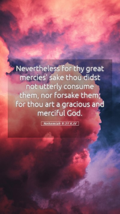Picture 05 - Nehemiah 9:31 KJV Mobile Phone Wallpaper - Nevertheless for thy great mercies' sake thou - Mobile Bible Verse Wallpaper