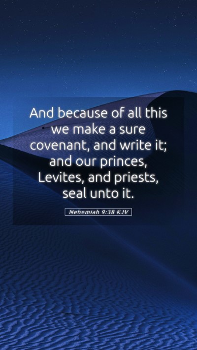 Picture 05 - Nehemiah 9:38 KJV Mobile Phone Wallpaper - And because of all this we make a sure covenant, - Mobile Bible Verse Wallpaper