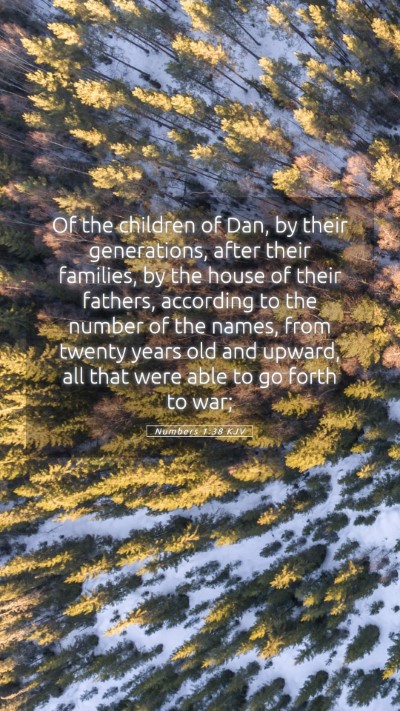 Picture 05 - Numbers 1:38 KJV Mobile Phone Wallpaper - Of the children of Dan, by their generations, - Mobile Bible Verse Wallpaper