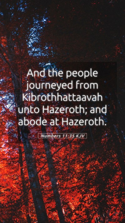 Picture 05 - Numbers 11:35 KJV Mobile Phone Wallpaper - And the people journeyed from Kibrothhattaavah - Mobile Bible Verse Wallpaper