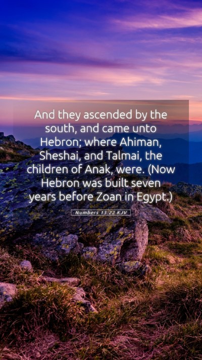 Picture 05 - Numbers 13:22 KJV Mobile Phone Wallpaper - And they ascended by the south, and came unto - Mobile Bible Verse Wallpaper