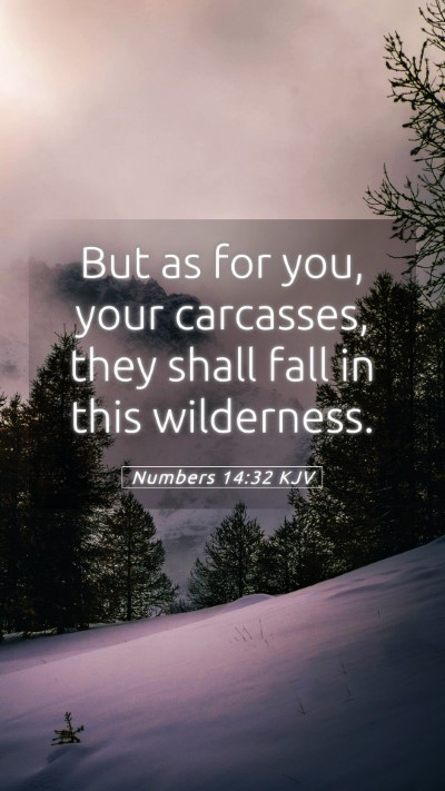 Picture 05 - Numbers 14:32 KJV Mobile Phone Wallpaper - But as for you, your carcasses, they shall fall - Mobile Bible Verse Wallpaper