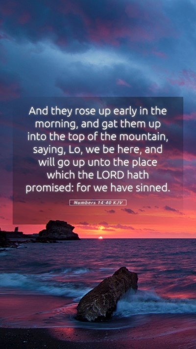 Picture 05 - Numbers 14:40 KJV Mobile Phone Wallpaper - And they rose up early in the morning, and gat - Mobile Bible Verse Wallpaper