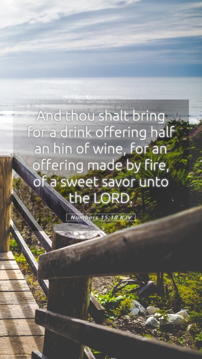 Picture 05 - Numbers 15:10 KJV Mobile Phone Wallpaper - And thou shalt bring for a drink offering half an - Mobile Bible Verse Wallpaper