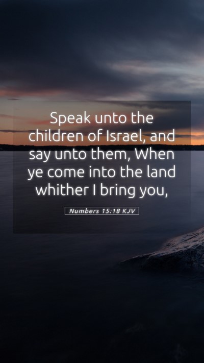 Picture 05 - Numbers 15:18 KJV Mobile Phone Wallpaper - Speak unto the children of Israel, and say unto - Mobile Bible Verse Wallpaper