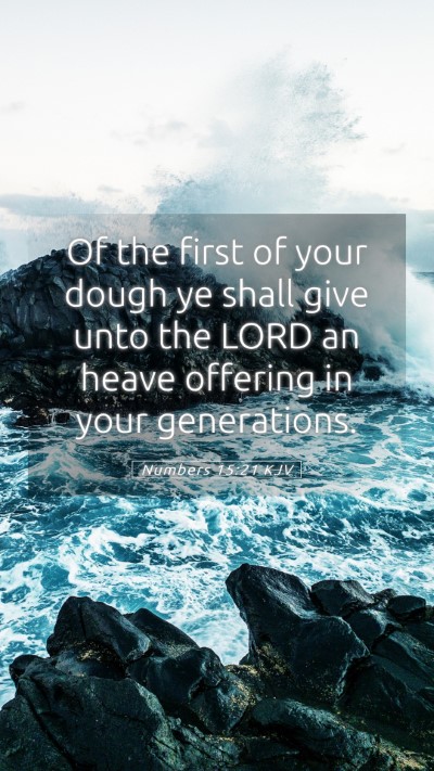 Picture 05 - Numbers 15:21 KJV Mobile Phone Wallpaper - Of the first of your dough ye shall give unto the - Mobile Bible Verse Wallpaper