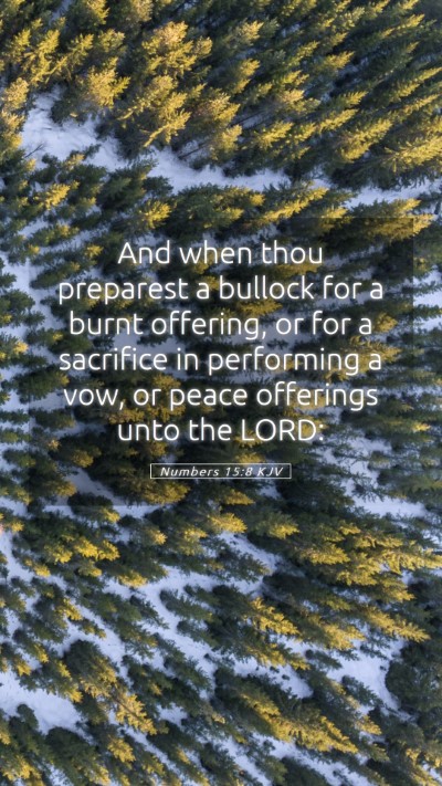 Picture 05 - Numbers 15:8 KJV Mobile Phone Wallpaper - And when thou preparest a bullock for a burnt - Mobile Bible Verse Wallpaper