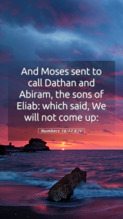 Picture 05 - Numbers 16:12 KJV Mobile Phone Wallpaper - And Moses sent to call Dathan and Abiram, the - Mobile Bible Verse Wallpaper