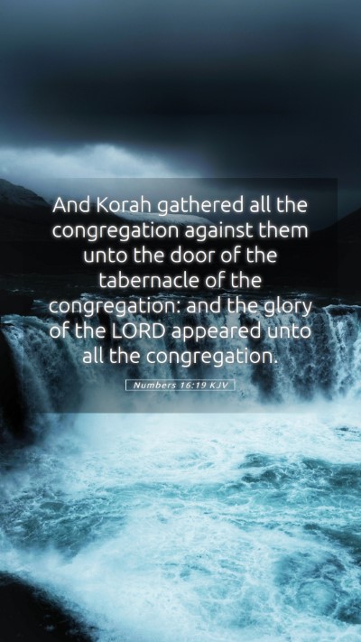 Picture 05 - Numbers 16:19 KJV Mobile Phone Wallpaper - And Korah gathered all the congregation against - Mobile Bible Verse Wallpaper