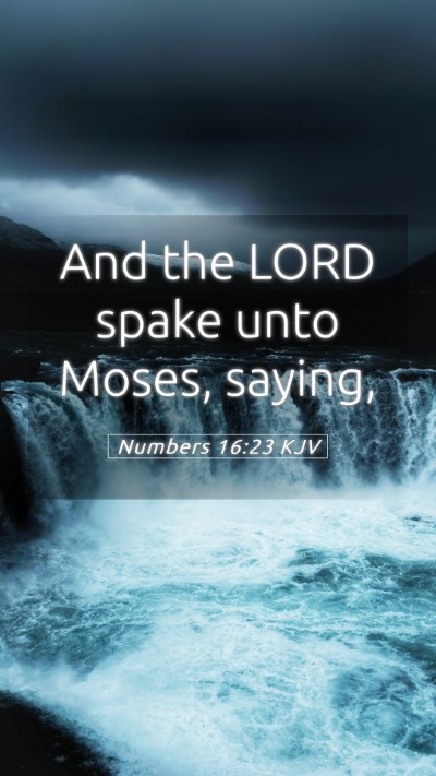 Picture 05 - Numbers 16:23 KJV Mobile Phone Wallpaper - And the LORD spake unto Moses, - Mobile Bible Verse Wallpaper