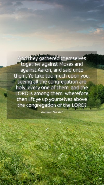 Picture 05 - Numbers 16:3 KJV Mobile Phone Wallpaper - And they gathered themselves together against - Mobile Bible Verse Wallpaper