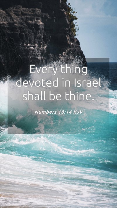 Picture 05 - Numbers 18:14 KJV Mobile Phone Wallpaper - Every thing devoted in Israel shall be - Mobile Bible Verse Wallpaper