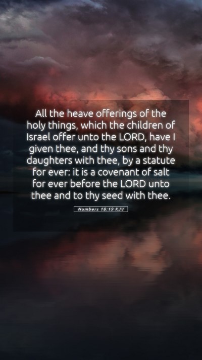 Picture 05 - Numbers 18:19 KJV Mobile Phone Wallpaper - All the heave offerings of the holy things, which - Mobile Bible Verse Wallpaper