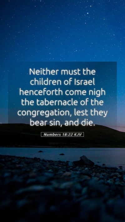Picture 05 - Numbers 18:22 KJV Mobile Phone Wallpaper - Neither must the children of Israel henceforth - Mobile Bible Verse Wallpaper