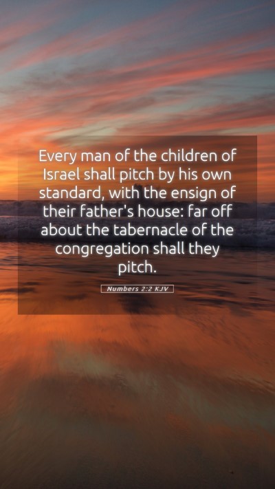 Picture 05 - Numbers 2:2 KJV Mobile Phone Wallpaper - Every man of the children of Israel shall pitch - Mobile Bible Verse Wallpaper
