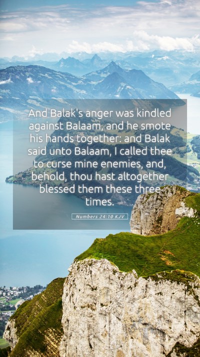 Picture 05 - Numbers 24:10 KJV Mobile Phone Wallpaper - And Balak's anger was kindled against Balaam, and - Mobile Bible Verse Wallpaper
