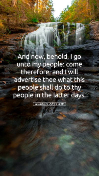 Picture 05 - Numbers 24:14 KJV Mobile Phone Wallpaper - And now, behold, I go unto my people: come - Mobile Bible Verse Wallpaper