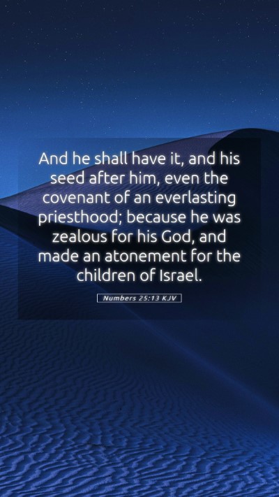 Picture 05 - Numbers 25:13 KJV Mobile Phone Wallpaper - And he shall have it, and his seed after him, - Mobile Bible Verse Wallpaper