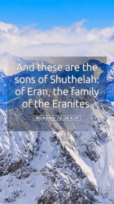 Picture 05 - Numbers 26:36 KJV Mobile Phone Wallpaper - And these are the sons of Shuthelah: of Eran, the - Mobile Bible Verse Wallpaper